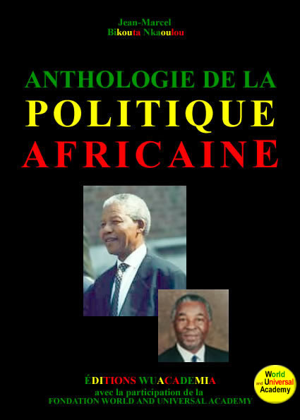 ANTHOLOGIE DE LA POLITIQUE AFRICAINE (ISBN/EAN: 978-90-79266-08-1). Auteur: Jean-Marcel Bikouta Nkaoulou