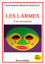 "Les larmes" (poésie philosophique) par Jean-Marcel Bikouta Nkaoulou.