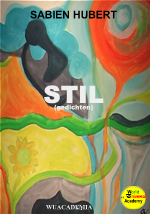 "STIL" (gedichten/poésie) door/par SABIEN HUBERT, ISBN/EAN: 978-90-79266-11-1 (Éditions/Uitgeverij Wuacademia). Price: €15,00